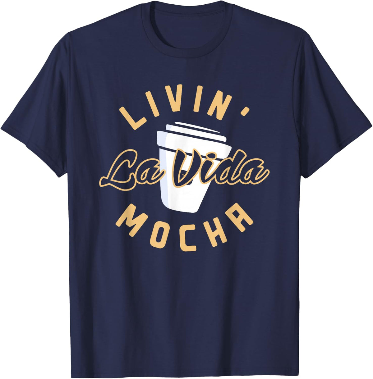 Livin' La Vida Mocha Coffee Design T-Shirt - Navy Blue