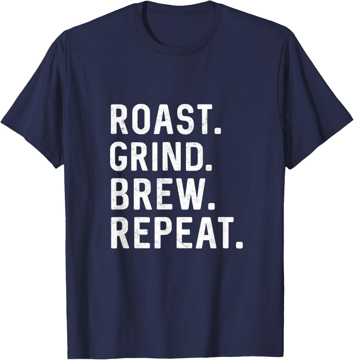 Roast Grind Brew Repeat Coffee Roaster Java Lover Barista T-Shirt - Navy Blue