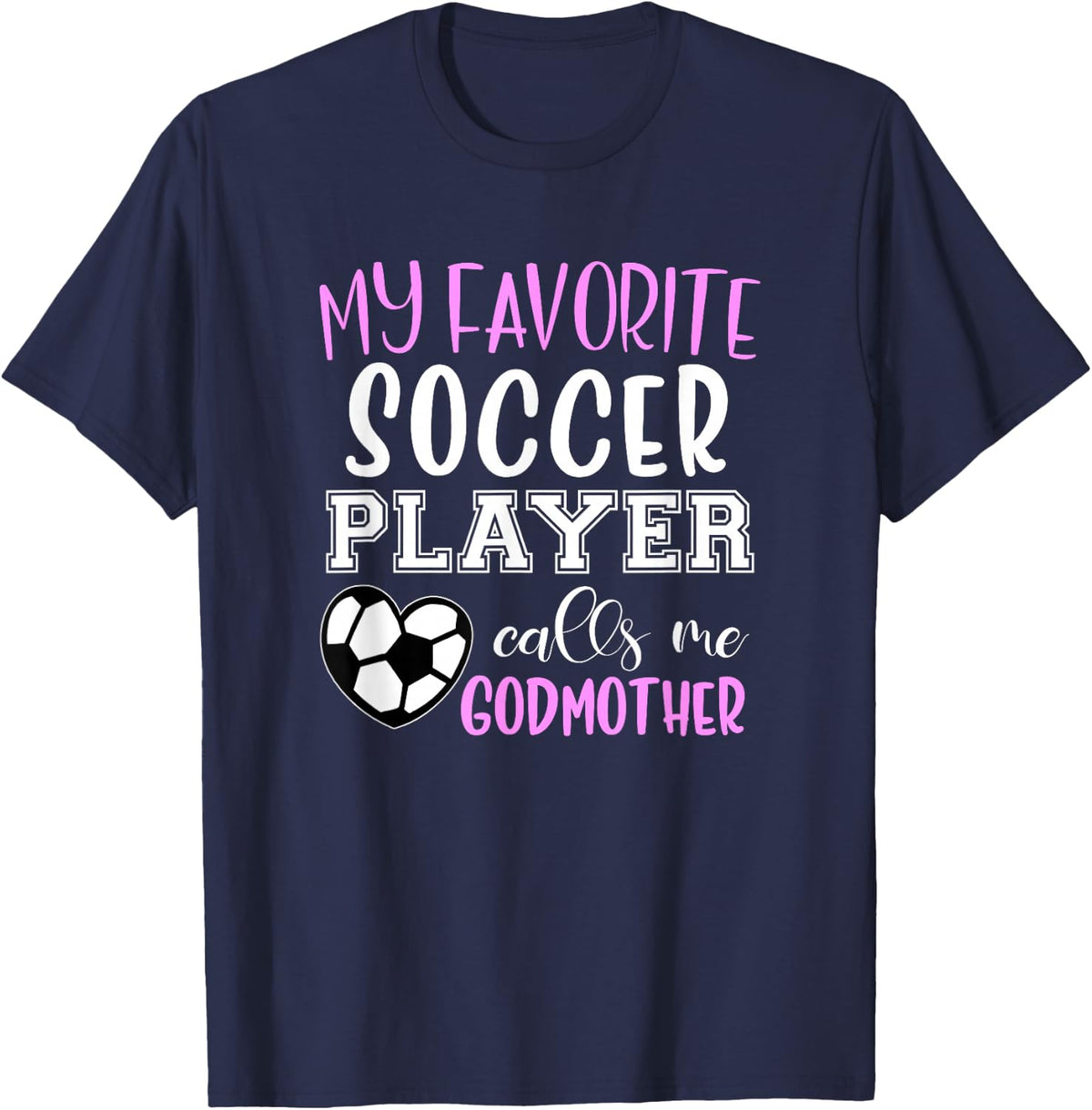 My Favorite Soccer Player Call Me Godmother T-Shirt - Navy Blue