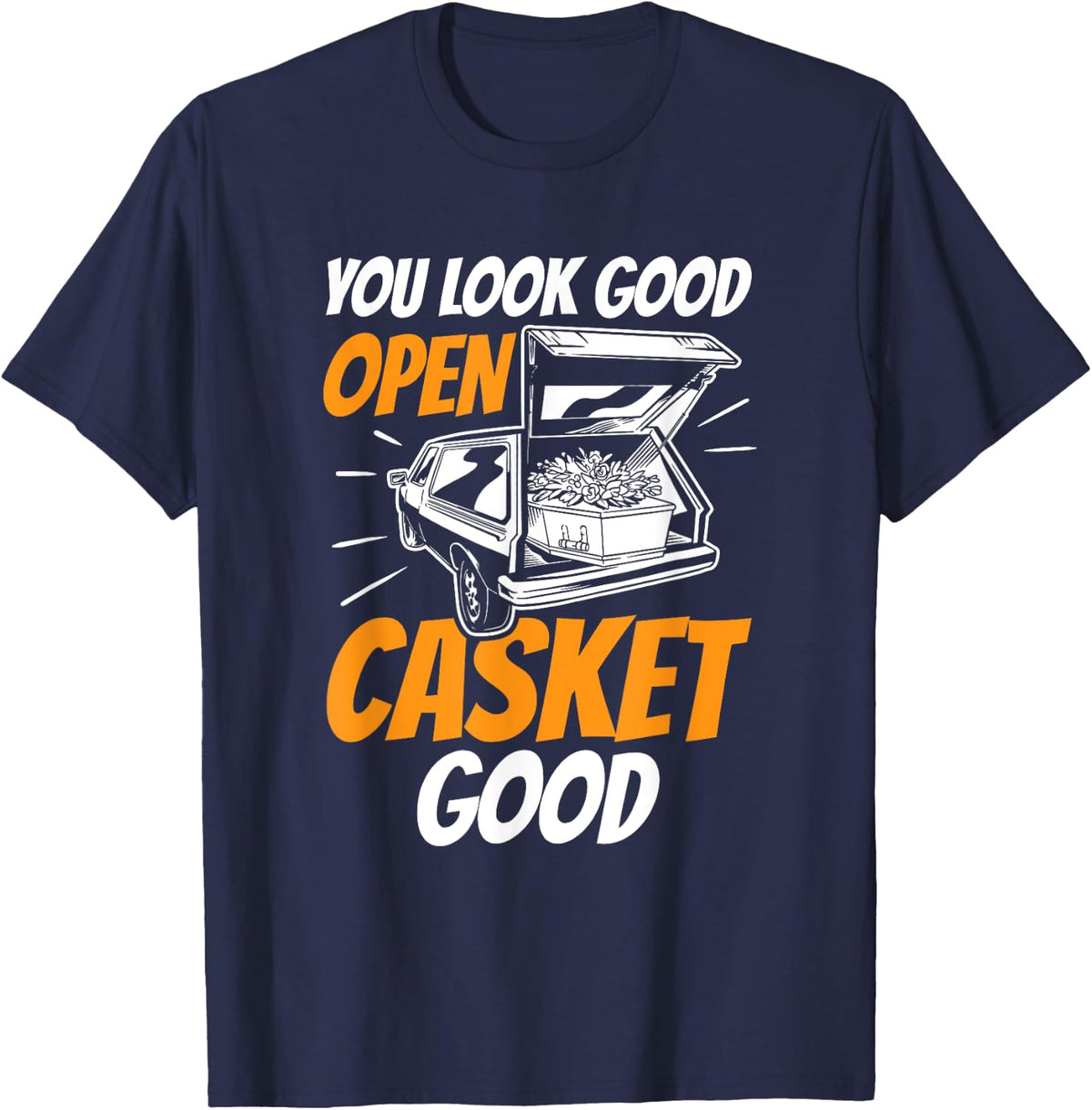 Funeral Directors open casket good Hearse Morticians T-Shirt - Navy Blue