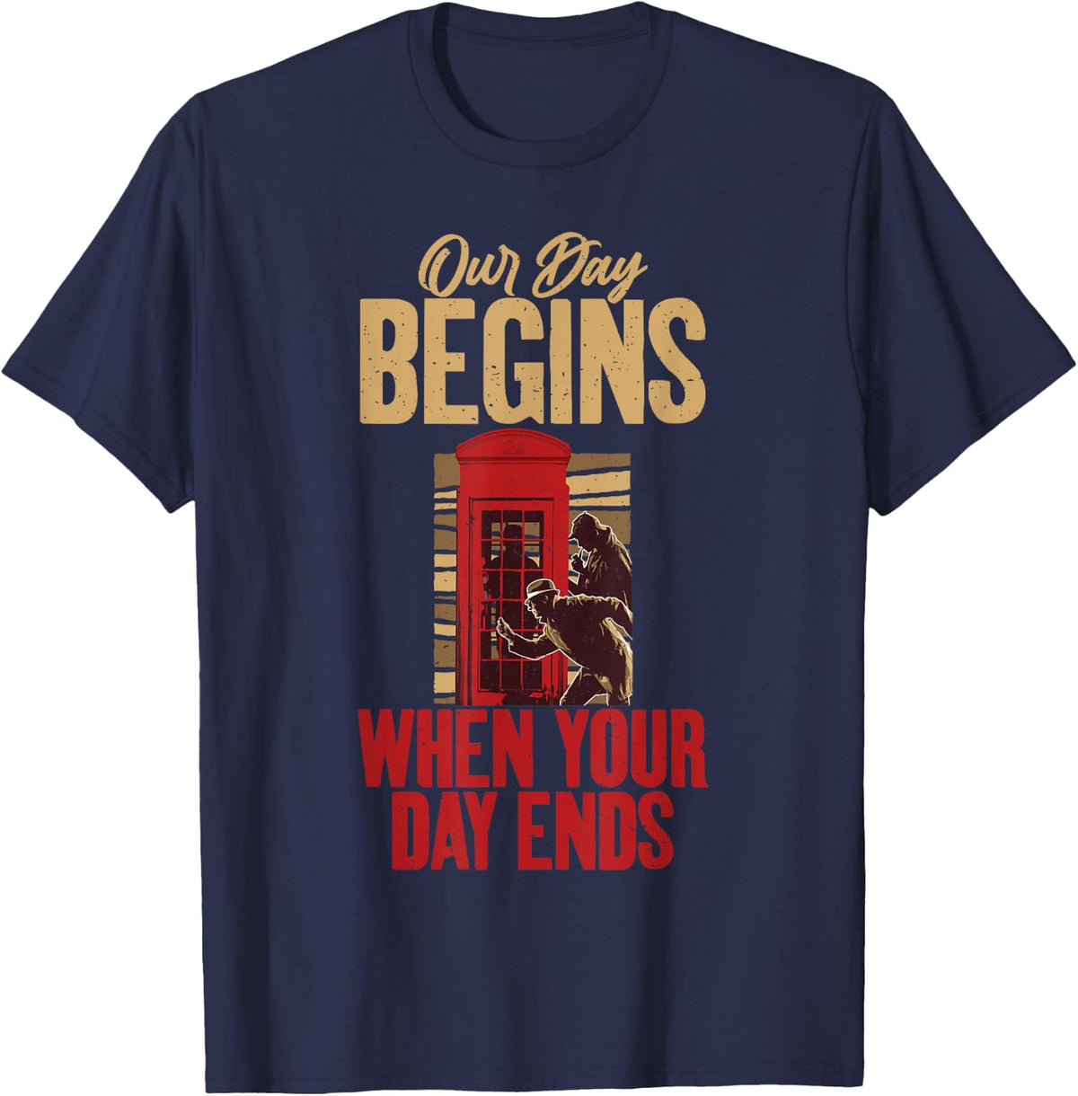 Our Day begins when your Day ends Detective T-Shirt - Navy Blue