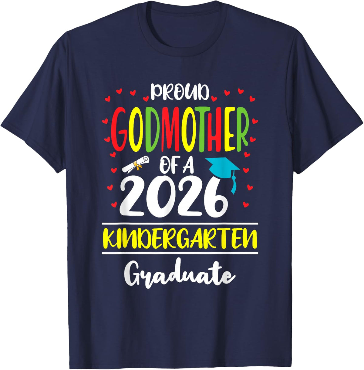 Proud Godmother of a Class of 2026 Kindergarten Graduate T-Shirt Tee - Navy Blue