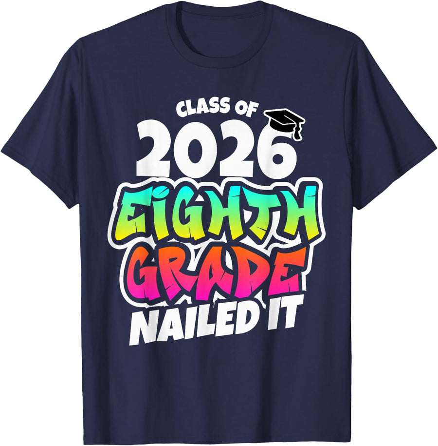 8th Grade Grad Nailed It Middle School Graduation 2026 Tee T-Shirt - Navy Blue