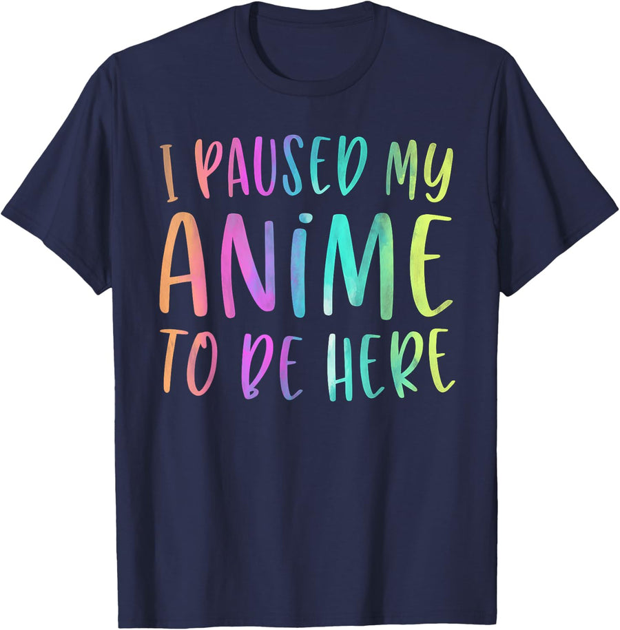 I Paused My Anime To Be Here Manga Lover Otaku Gifts Merch T-Shirt - Navy Blue