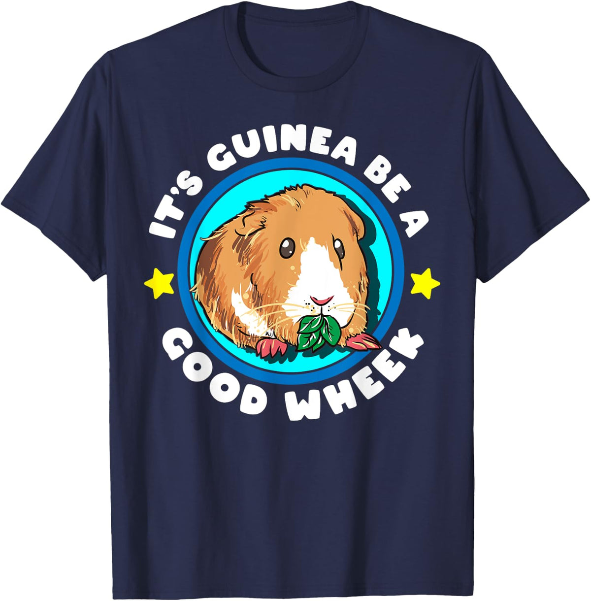 It's Guinea Be A Good Wheek | Cute Cavy Gift | Guinea Pig T-Shirt - Navy Blue