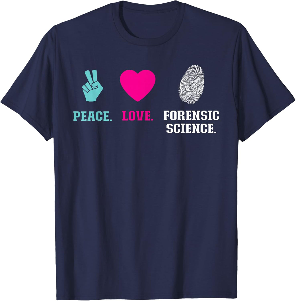 Peace. Love. Forensic Science. - Forensic Scientist T-Shirt - Navy Blue