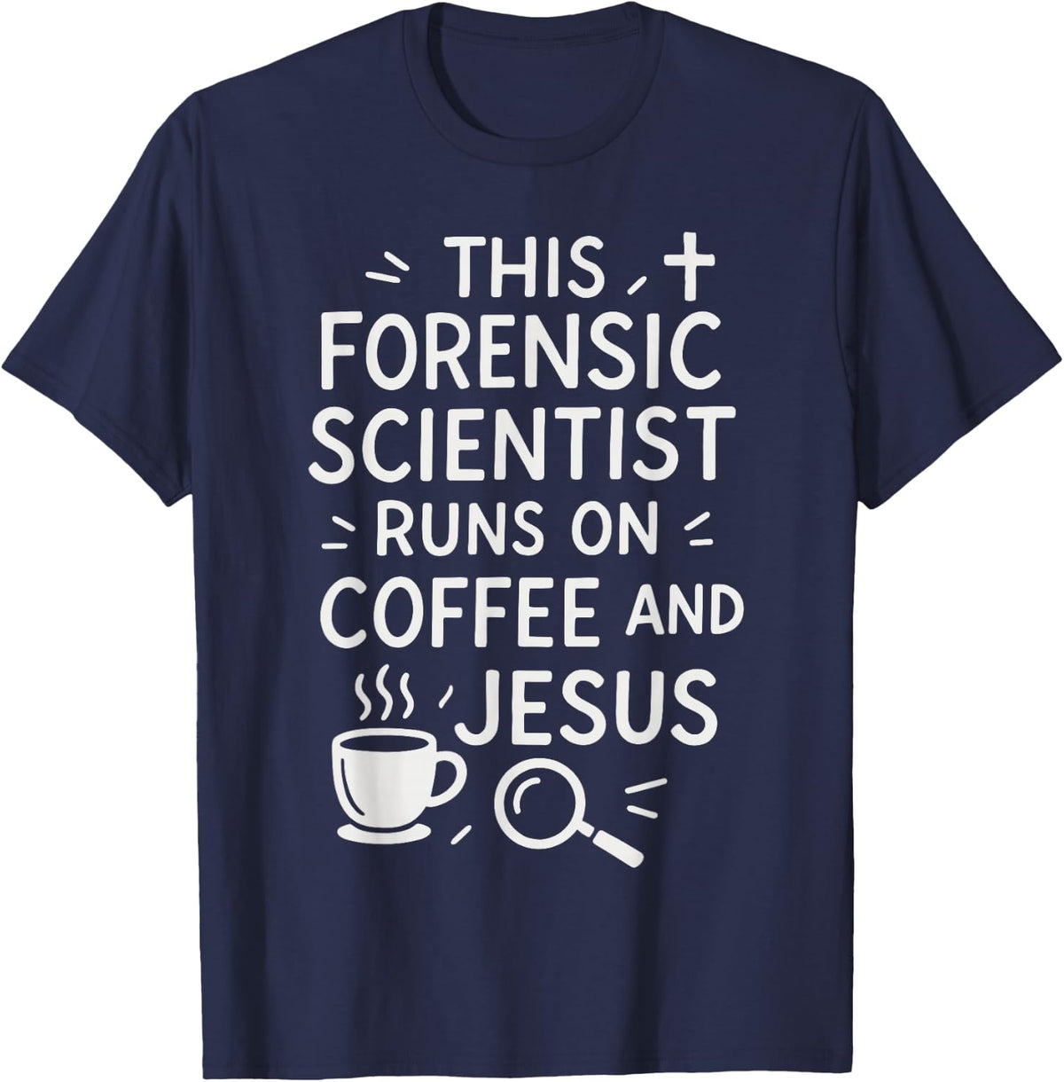 This Forensic Scientist Runs On Coffee and Jesus T-Shirt - Navy Blue