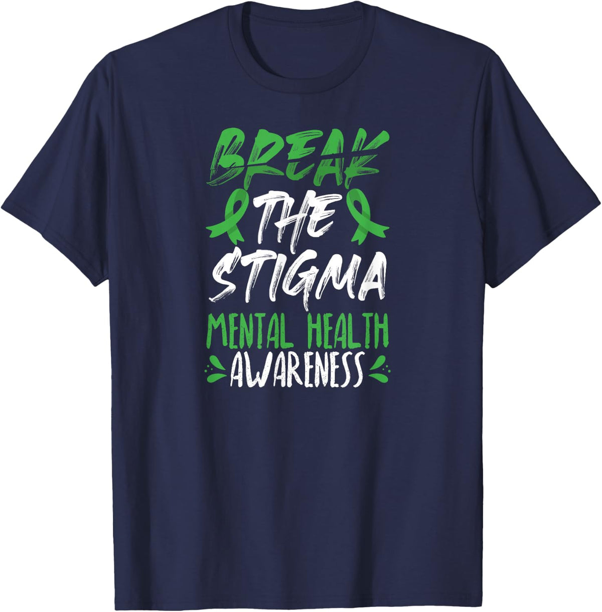 Break The Stigma Mental Health Awareness Shirt Green Tee T-Shirt Support Apparel - Navy Blue