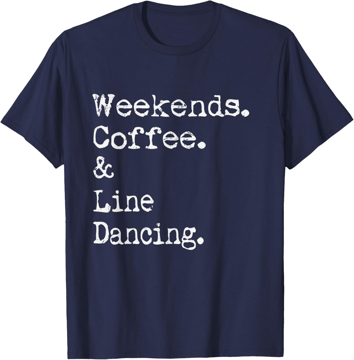 Weekends Coffee and Line Dancing Western Dancer Hobby T-Shirt - Navy Blue