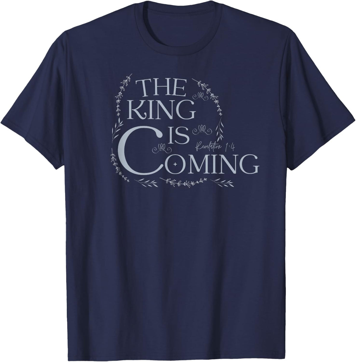The King is Coming Revelation 1:4 Christian Rapture Floral T-Shirt - Navy Blue