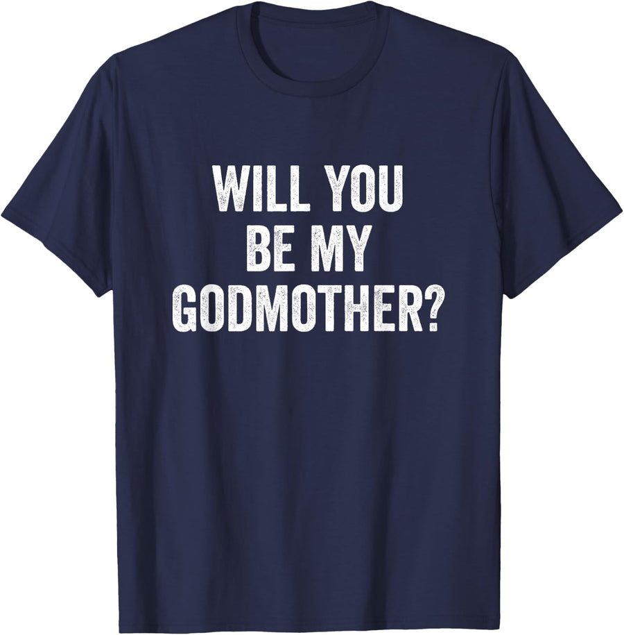 Will You Be My Godmother T-Shirt - Navy Blue