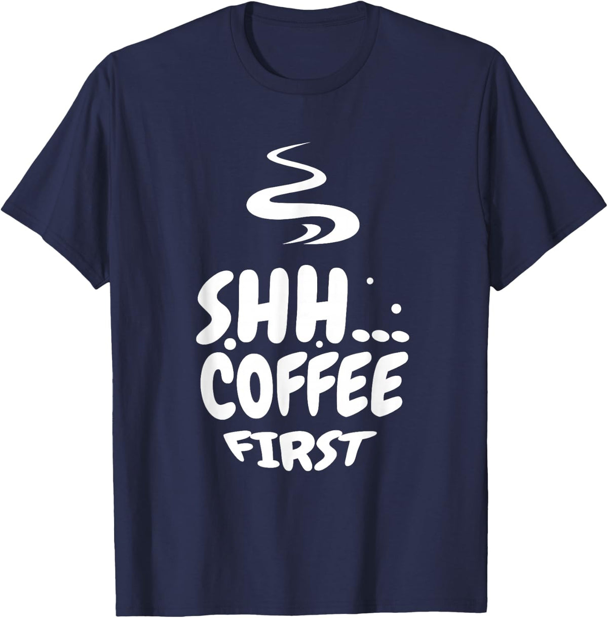 Shhh... Coffee First T-Shirt - Navy Blue
