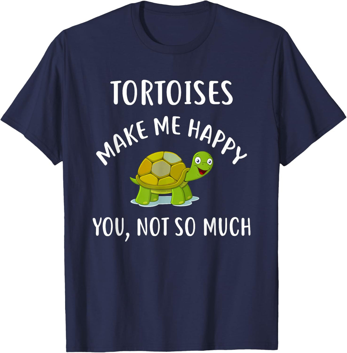 TORTOISES Make Me Happy, You Not So Much T-Shirt TORTOISE T-Shirt - Navy Blue