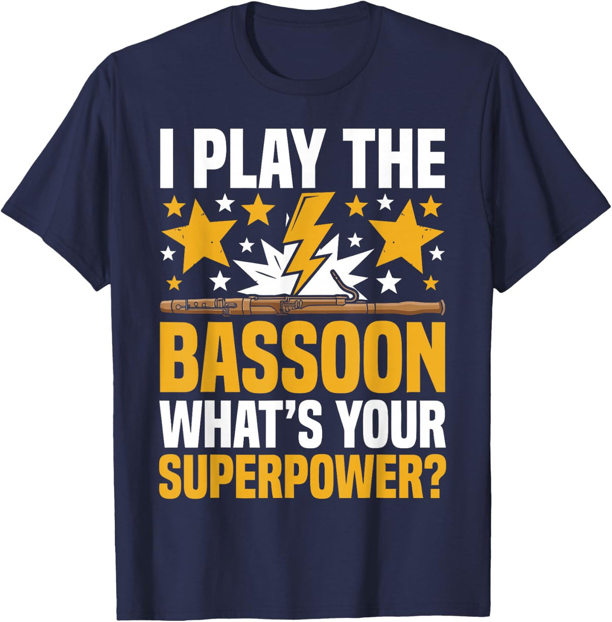 I Play The Bassoon What's Your Superpower Funny Bassoonist T-Shirt - Navy Blue
