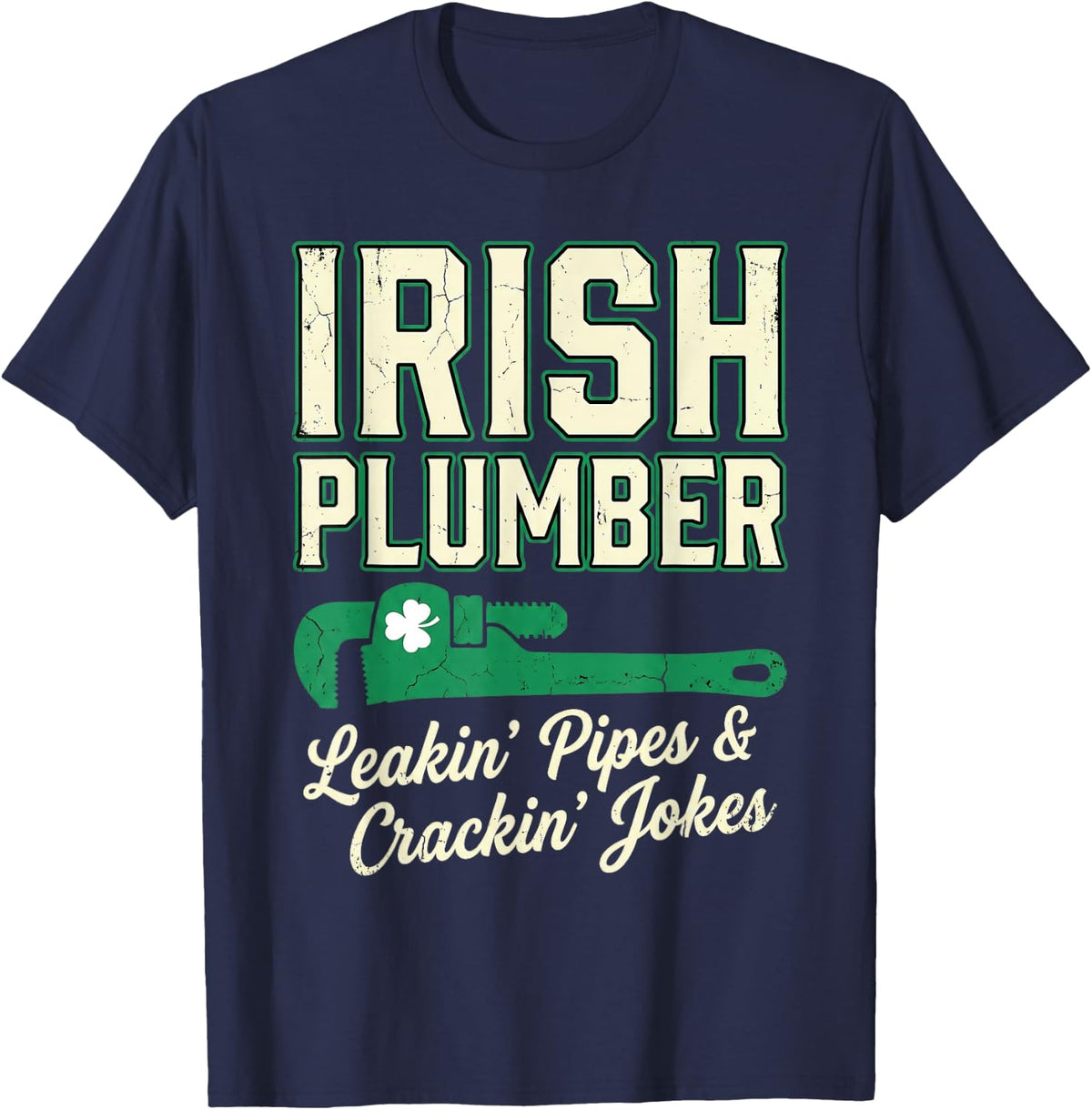 Irish Plumber Leakin Pipes Crackin Jokes St Patricks Day T-Shirt - Navy Blue