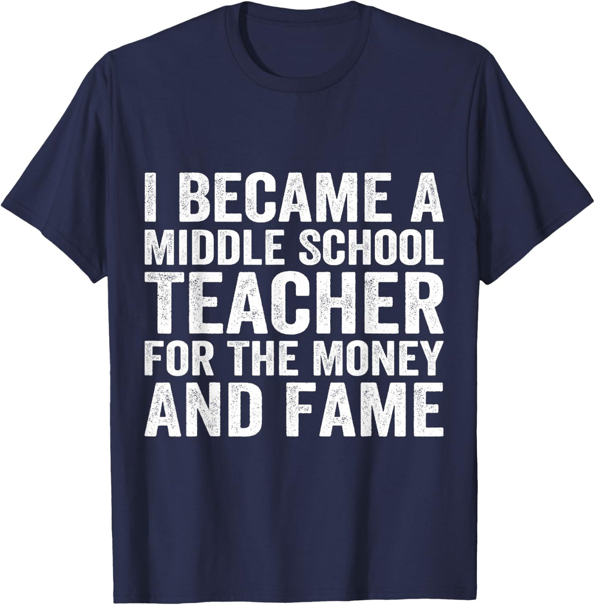 I Became an Middle School Teacher, Funny Jokes Sarcastic T-Shirt - Navy Blue