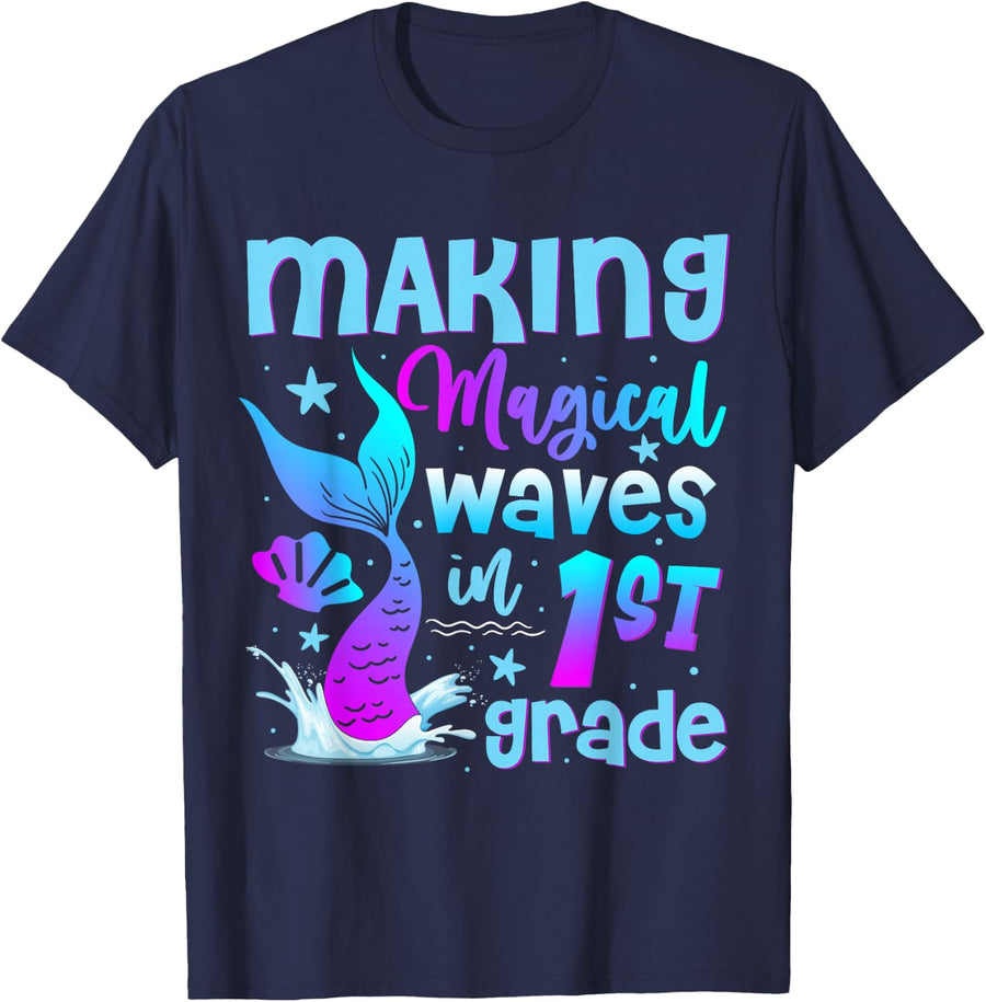 Making Magical Waves In 1st Grade Mermaid Teacher Student Tee T-Shirt - Navy Blue