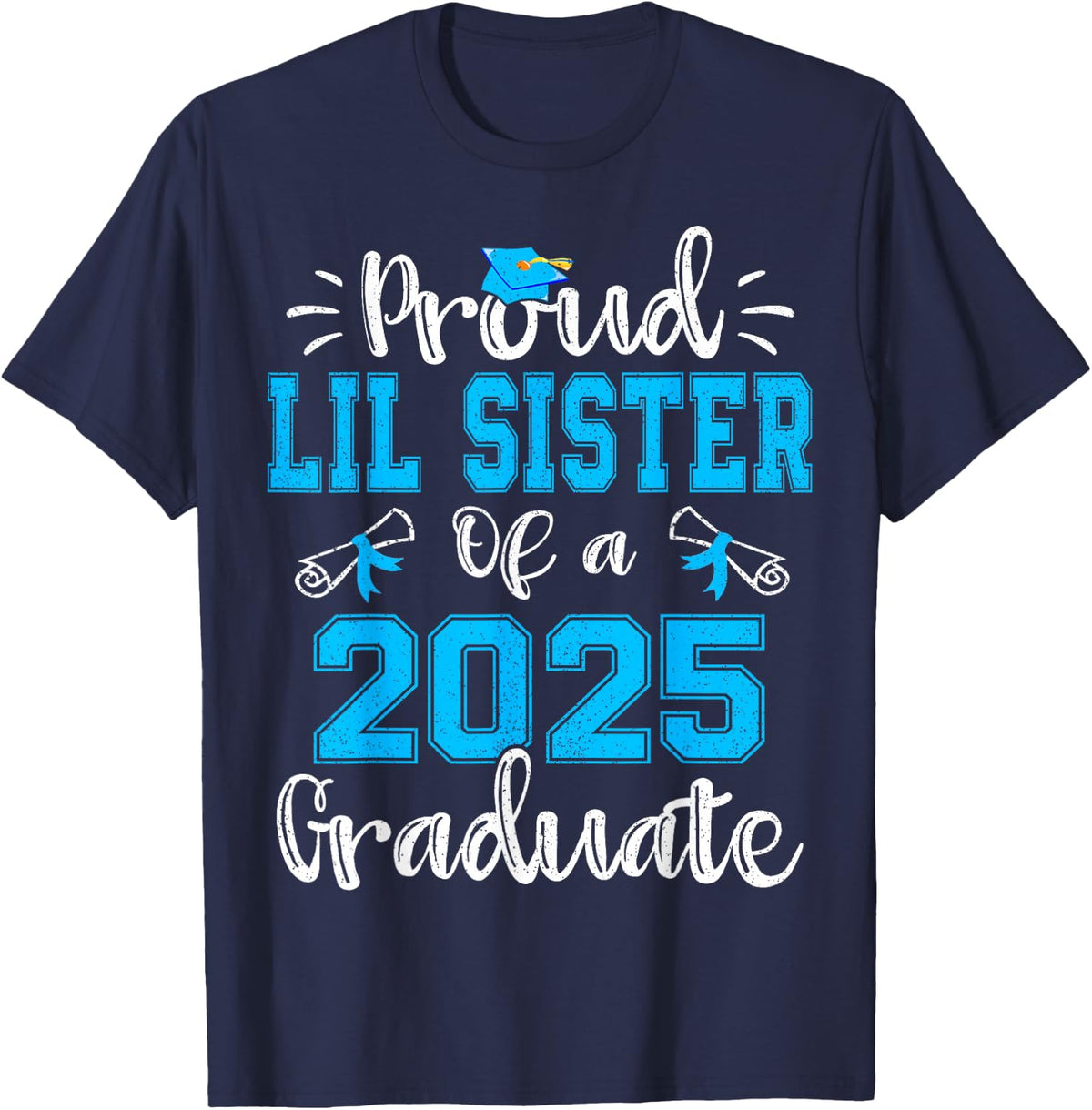 Proud Lil Sister of a 2025 Graduate Class of 2025 Senior 25 T-Shirt - Navy Blue