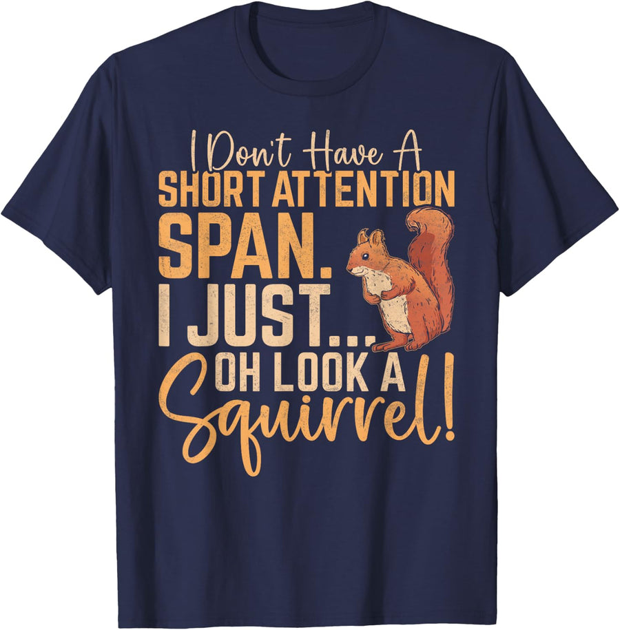 Dont Have Short Attention Span Funny Adhd Oh Look a Squirrel T-Shirt - Navy Blue