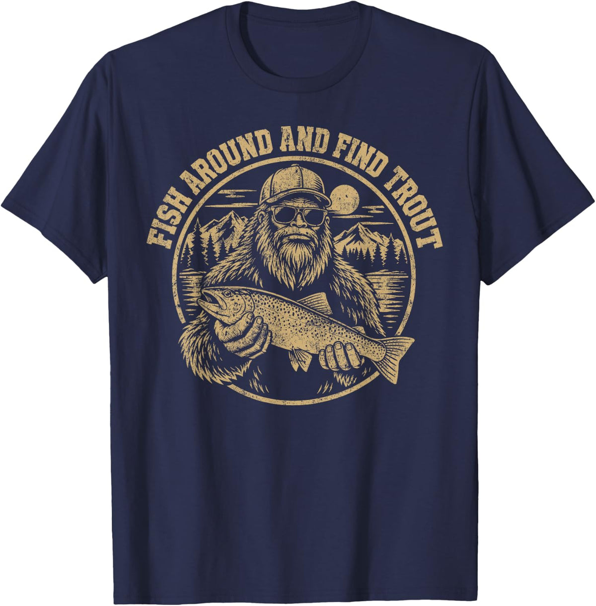 Fish Around and Find Trout Bigfoot Fishing Angler Sasquatch T-Shirt - Navy Blue