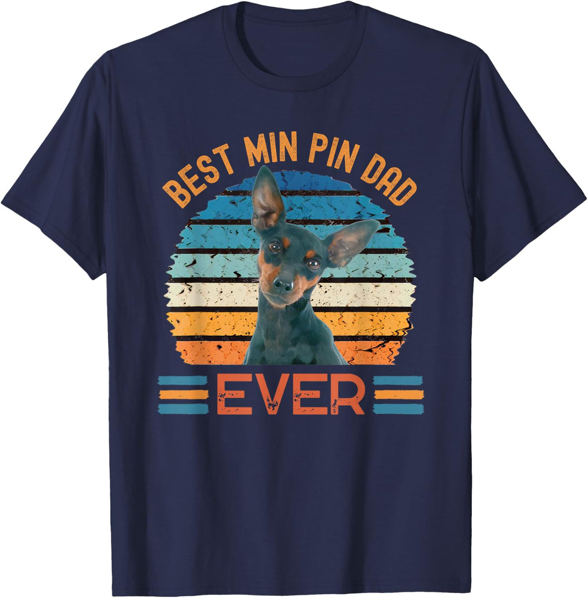 Best Min Pin Dad Ever Miniature Pinscher dog Father's Day Men Women Kids T-Shirt - Navy Blue