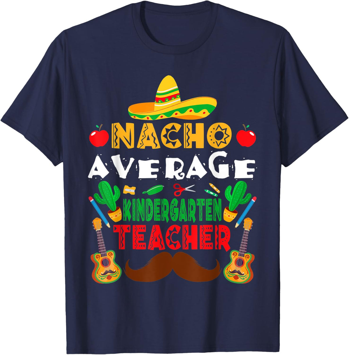 Nacho Average kindergarten Teacher Cinco De Mayo T-Shirt - Navy Blue