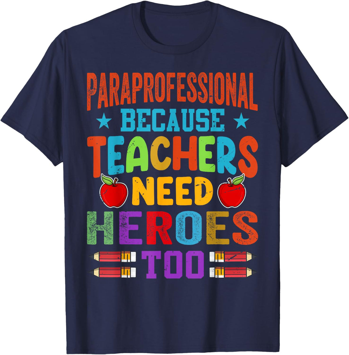 Paraprofessional Because Teachers Need Heroes Too T-Shirt - Navy Blue