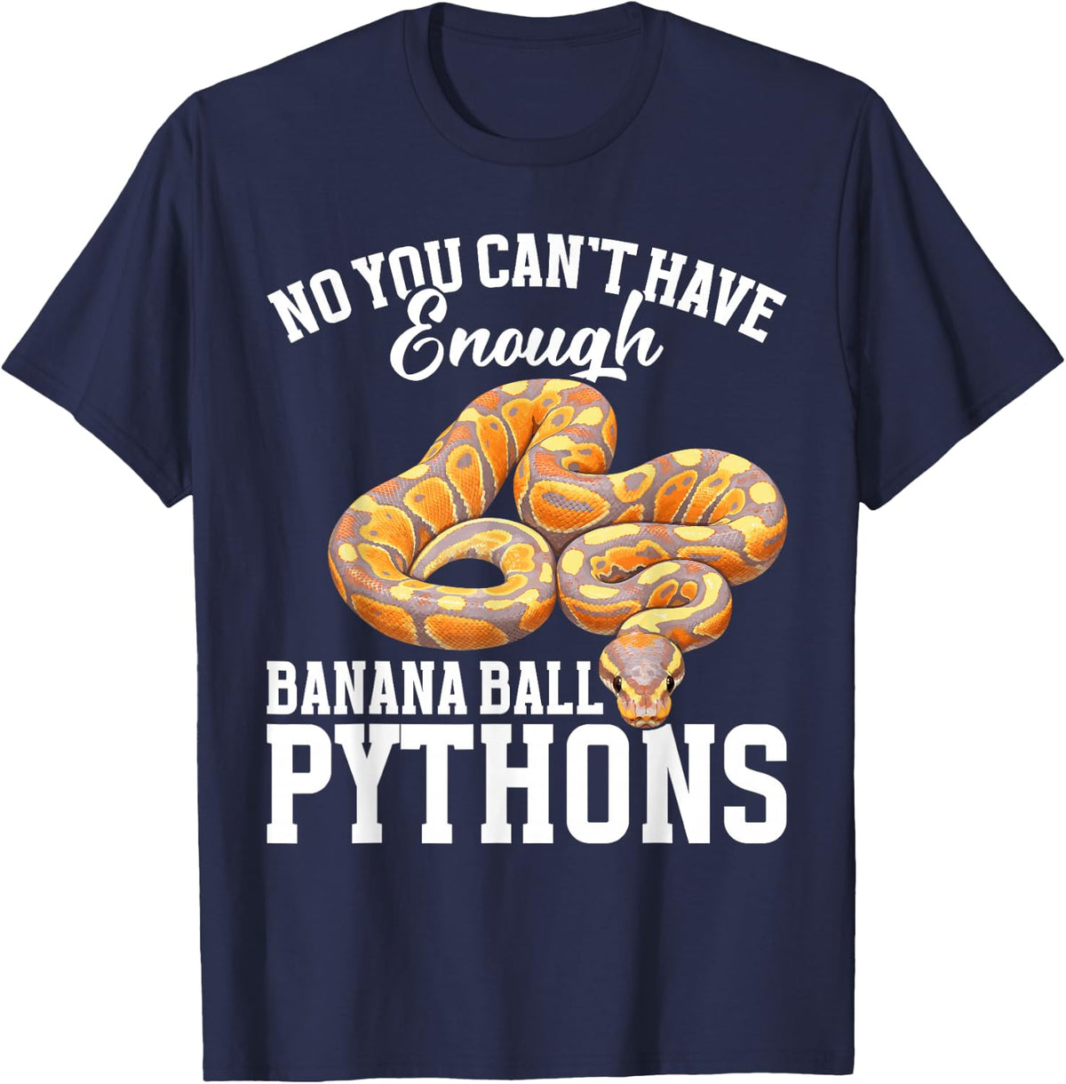 Snake Lover Snake Enthusiast Enough Banana Ball Python T-Shirt - Navy Blue