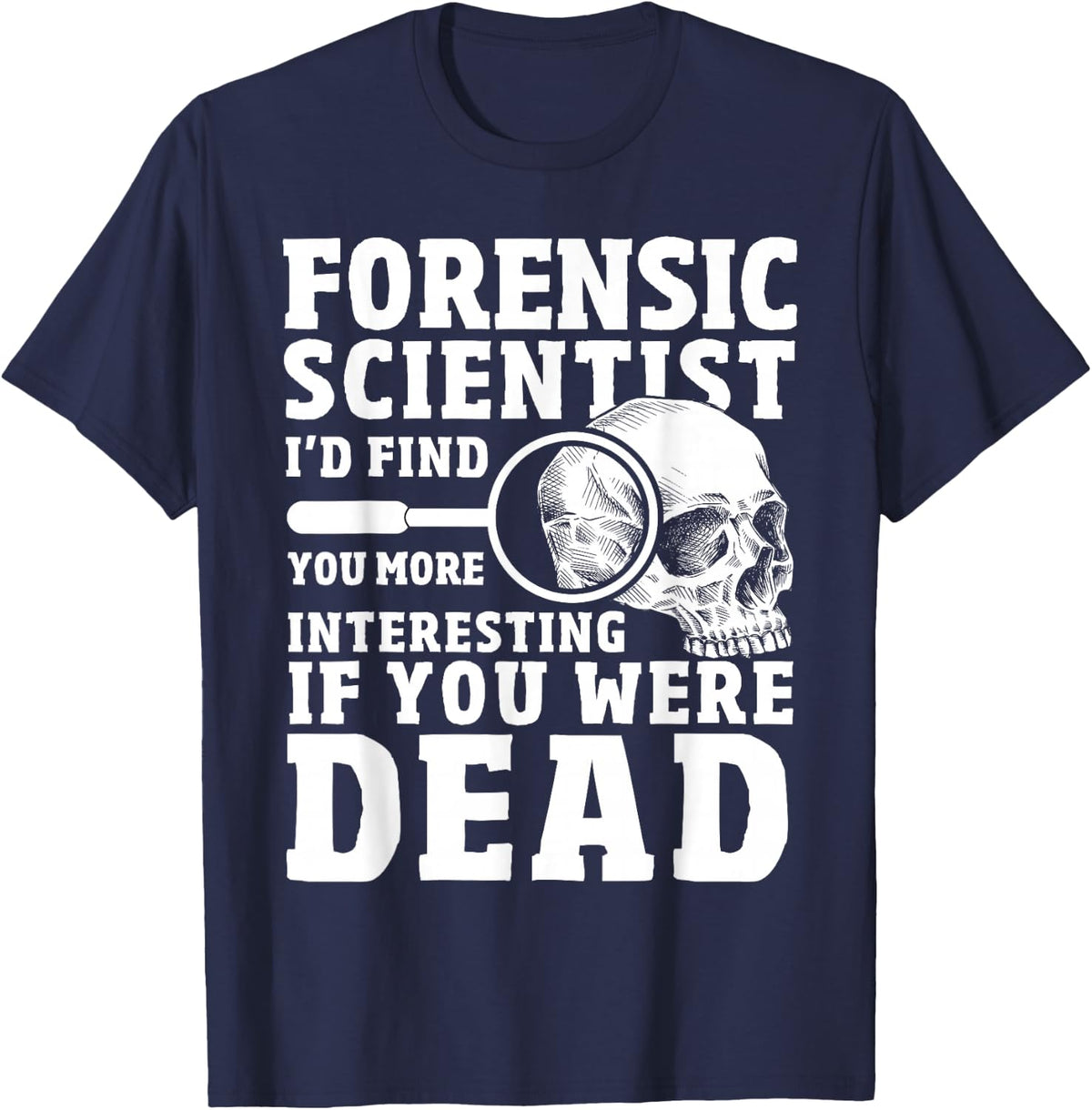 Forensic Scientist Crime Scene Funny Forensics Science T-Shirt - Navy Blue