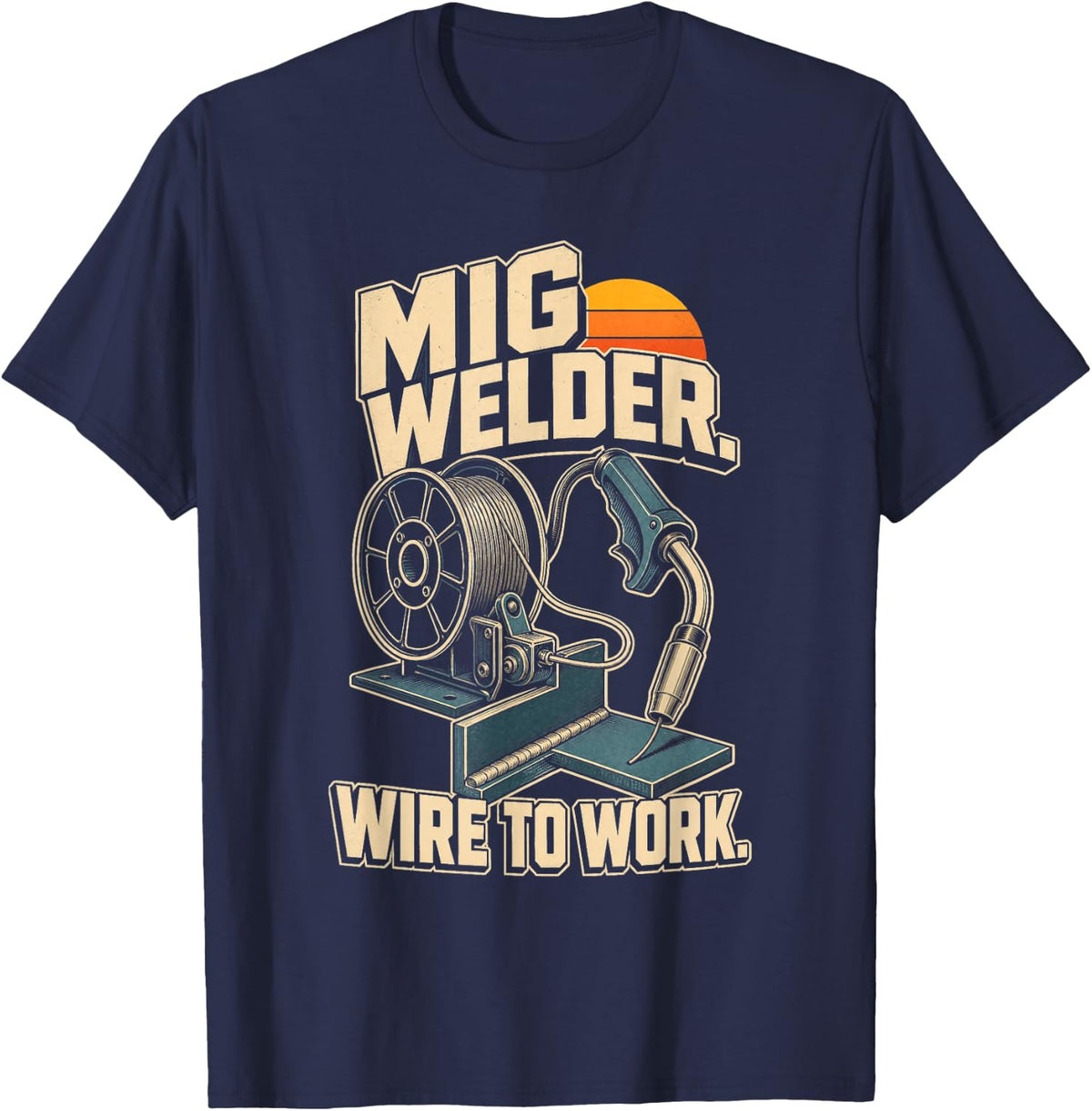 MIG Welding Wire to Work Welder Sunset T-Shirt - Navy Blue