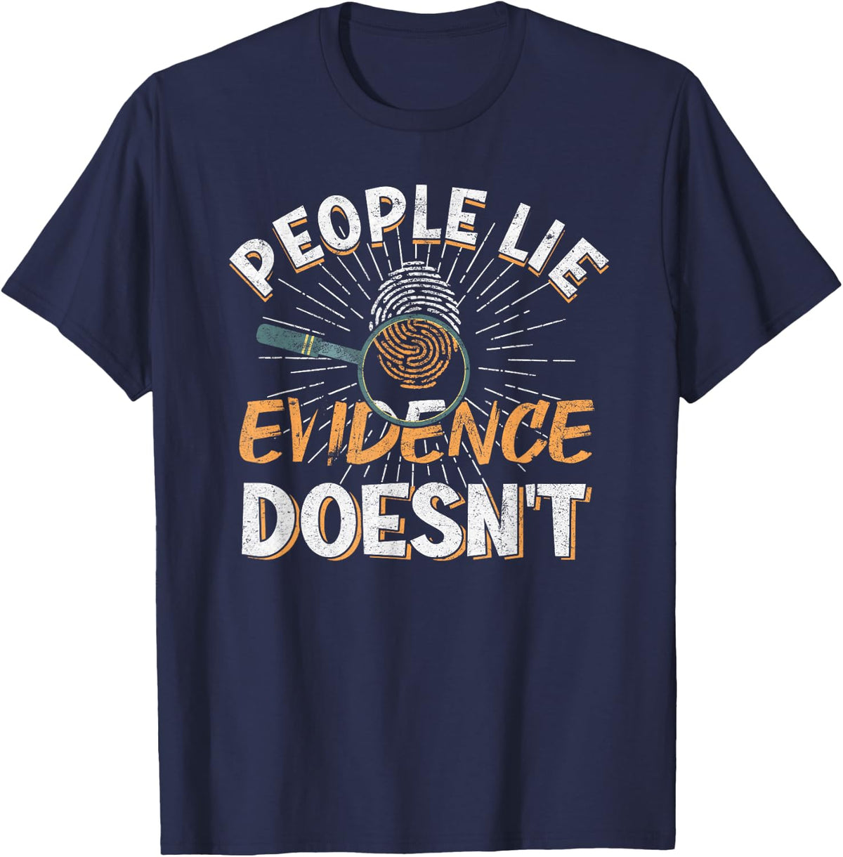 Crime Scene Investigator People Lie Evidence Doesnt T-Shirt - Navy Blue