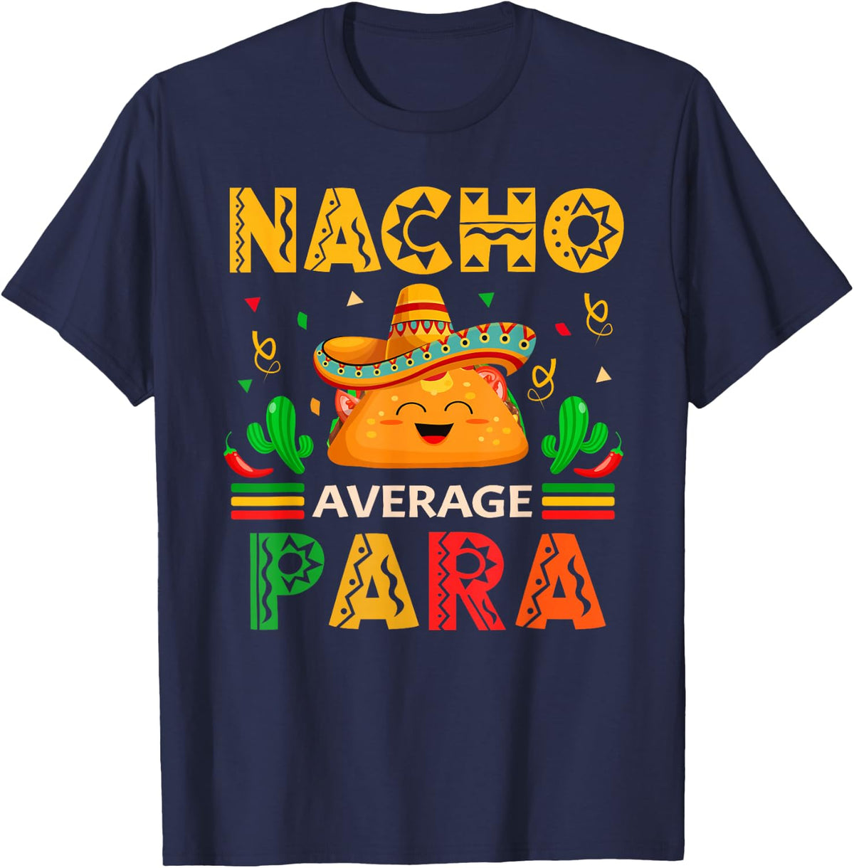 Nacho Average Para Cinco De Mayo Mexican Paraprofessional T-Shirt - Navy Blue