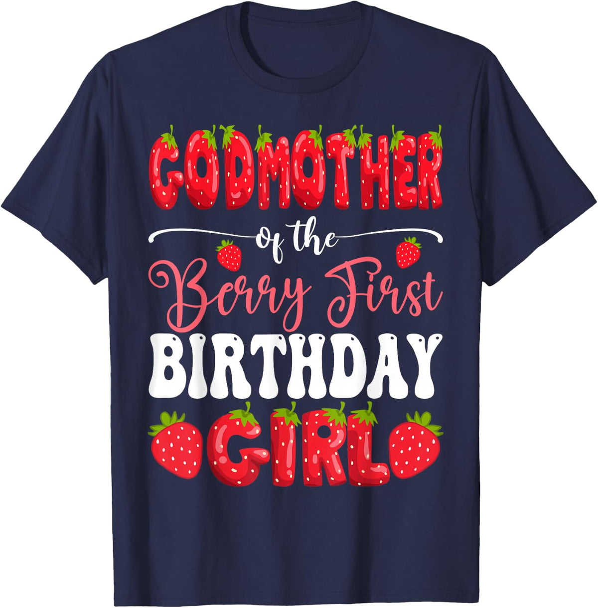 Godmother of Berry First Birthday Girl Strawberry 1st Bday T-Shirt - Navy Blue
