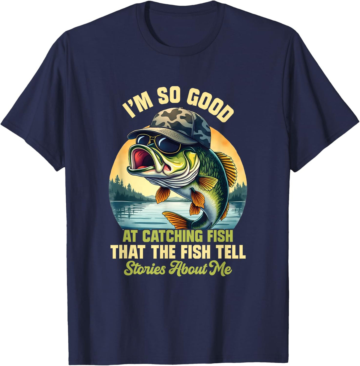 I'm So Good At Catching Fish That The Fish Tell Stories Fishing T-Shirt Tee for Men Women - Navy Blue