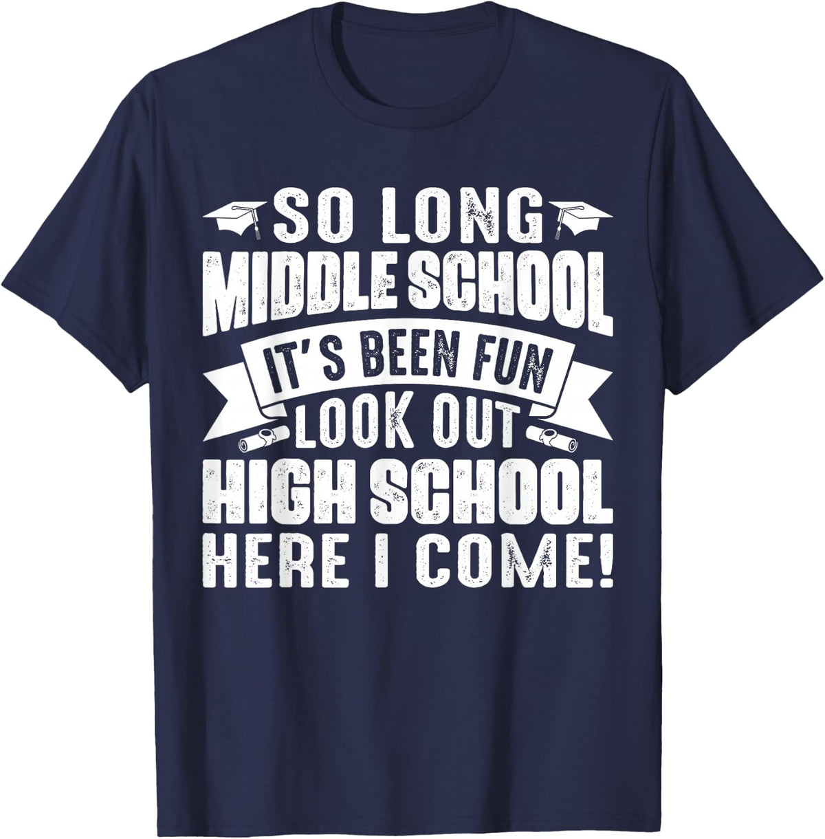 Middle School Graduation Shirt Kids So Long High School Here I Come Tees T-Shirts - Navy Blue