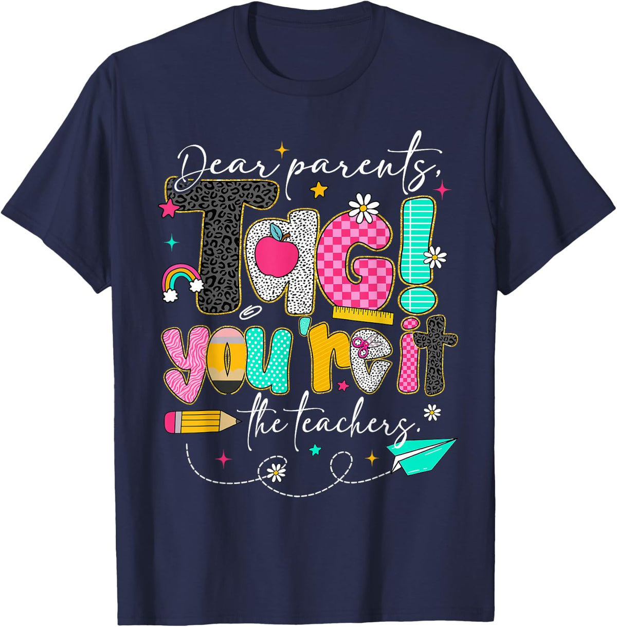 Dear Parents Tag You're It Last Day of School Teacher Shirt Tee T-Shirt for Men Women - Navy Blue