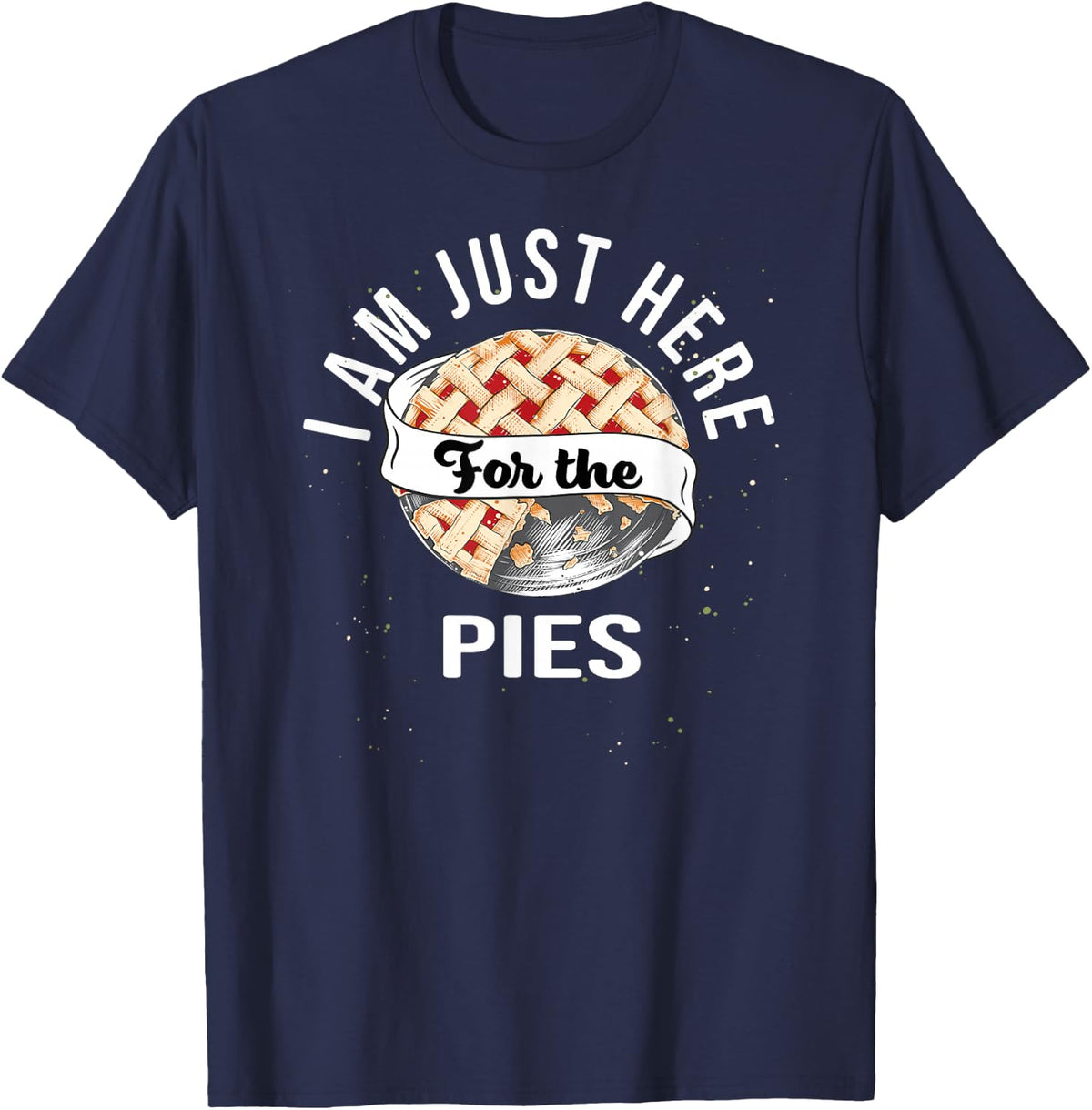 I'm Just Here for the Pie | Funny Thanksgiving T-Shirt - Navy Blue