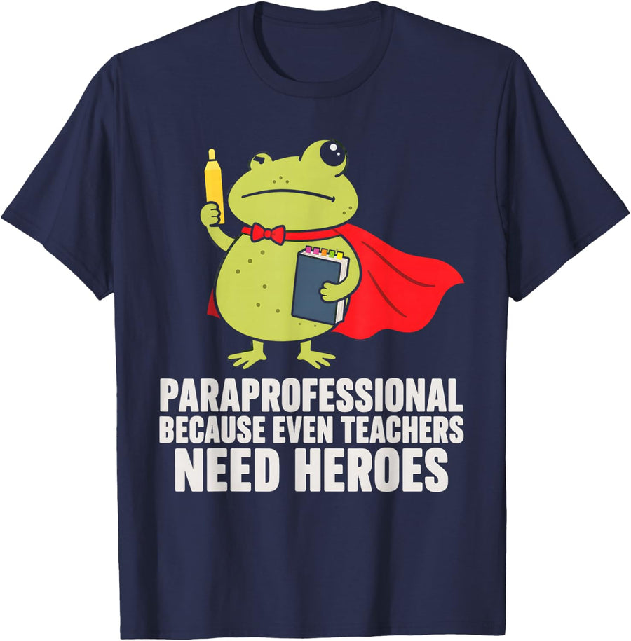 Paraprofessional Because Even Teachers Need Heroes Frog T-Shirt - Navy Blue
