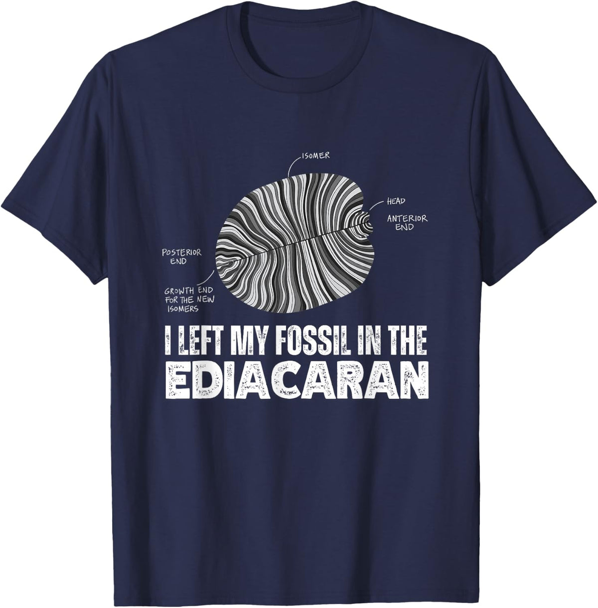 Dickinsonia I Left My Fossil In The Ediacaran Paleontology T-Shirt - Navy Blue