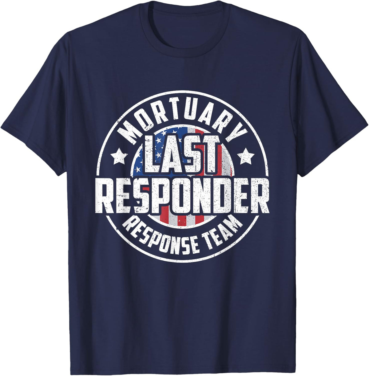Mortuary Last Responder Response Team Funny Mortician T-Shirt - Navy Blue