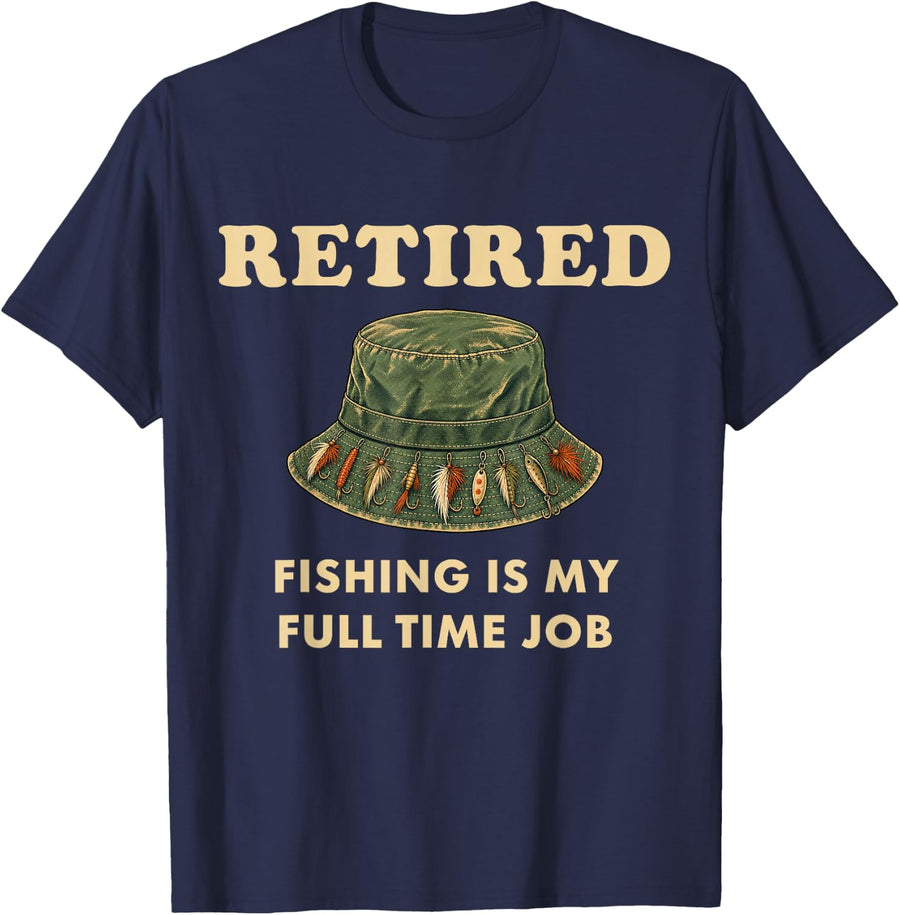 Retired Fishing is My Full Time Job T-Shirt - Navy Blue