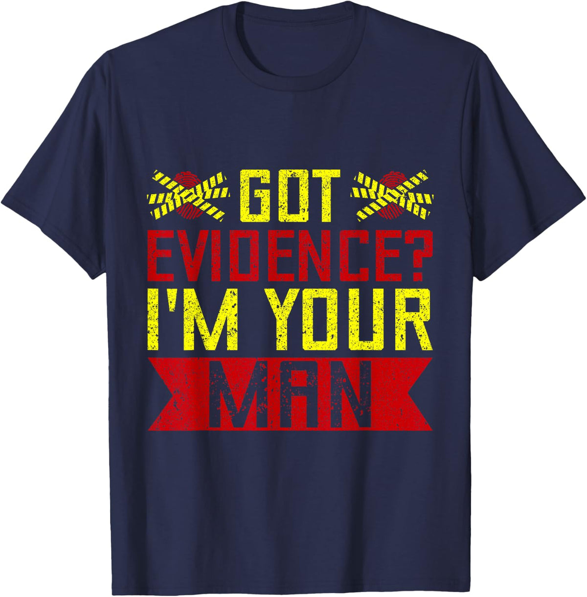 Forensic Science Major Got Evidence I´m Your Man Forensics T-Shirt - Navy Blue