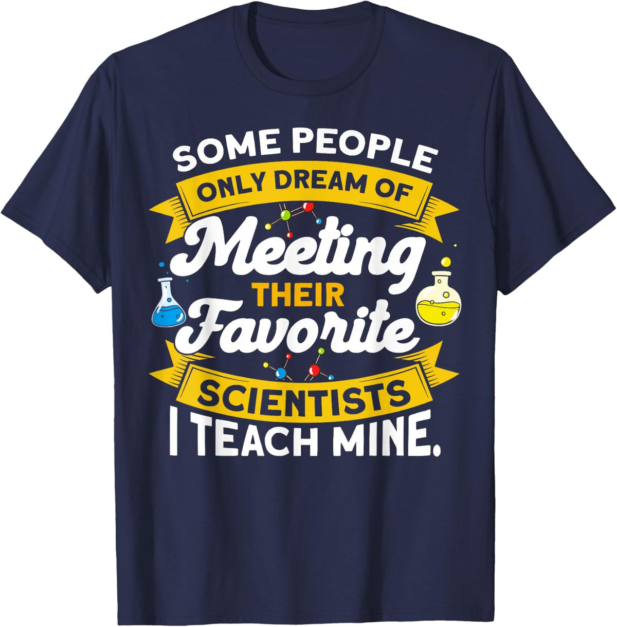 Cute Some People Dream Of Meeting Their Favorite Scientists T-Shirt - Navy Blue