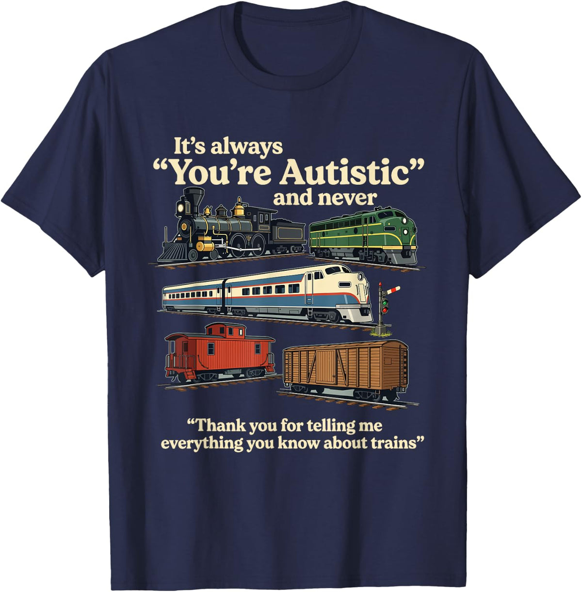 Funny Train Lover Railroad Humor Railway Railfan T-Shirt - Navy Blue