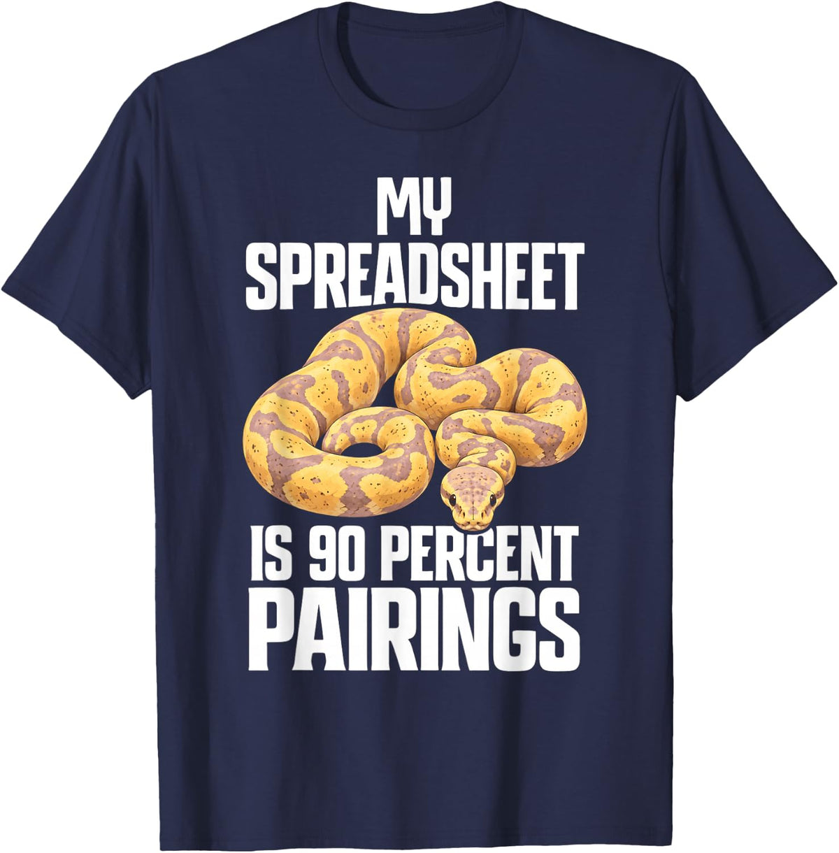 Banana Ball Python My Spreadsheet is 90 Percent Pairings T-Shirt - Navy Blue