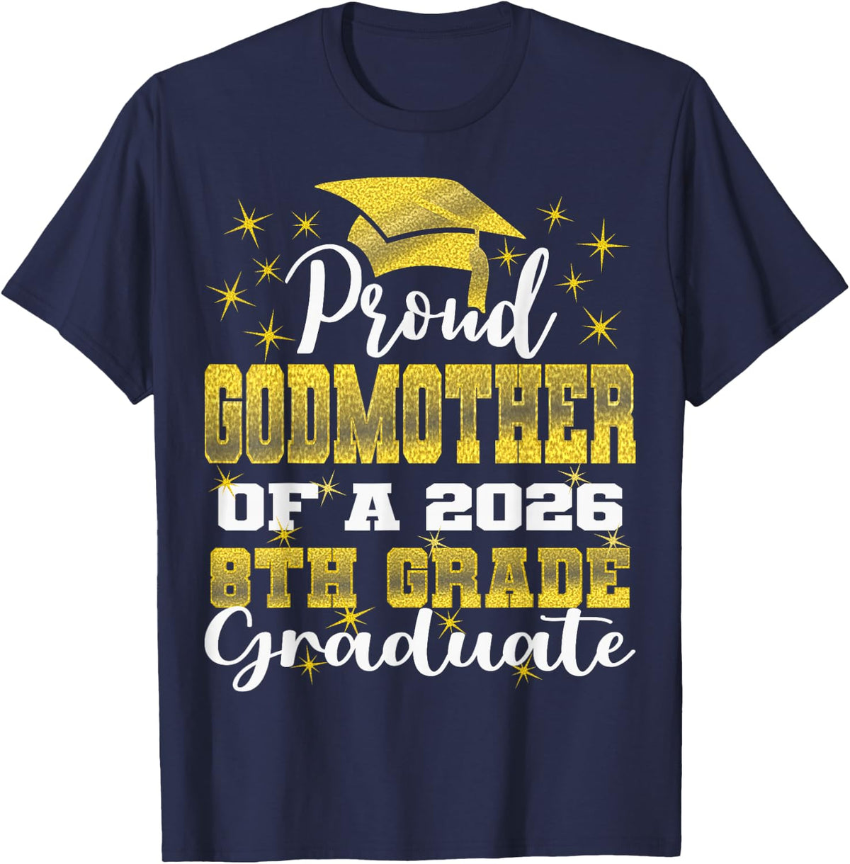 Proud Godmother of 8th Grade Graduate 2026 Family Graduation T-Shirt - Navy Blue