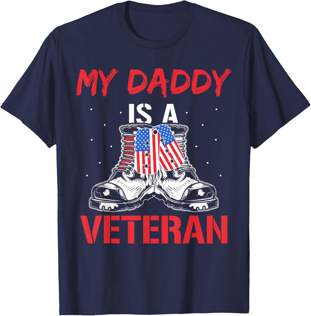 My Daddy Is A Veteran Veterans American Military Usa Dad T-Shirt - Navy Blue