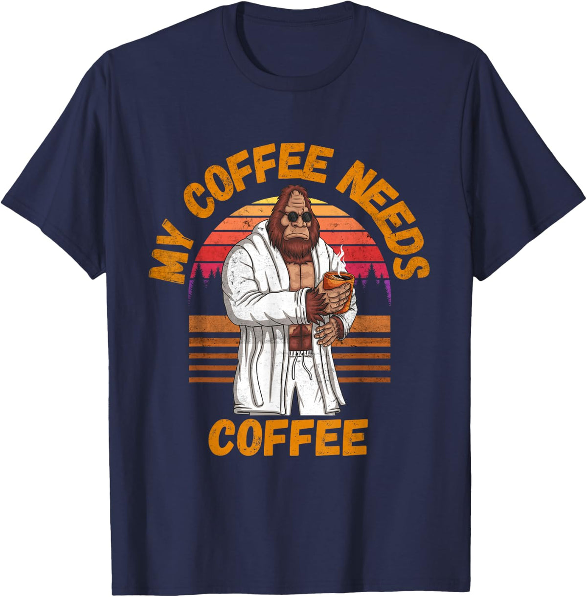 My Coffee Needs Coffee Lover Funny Bigfoot Coffee T-Shirt - Navy Blue