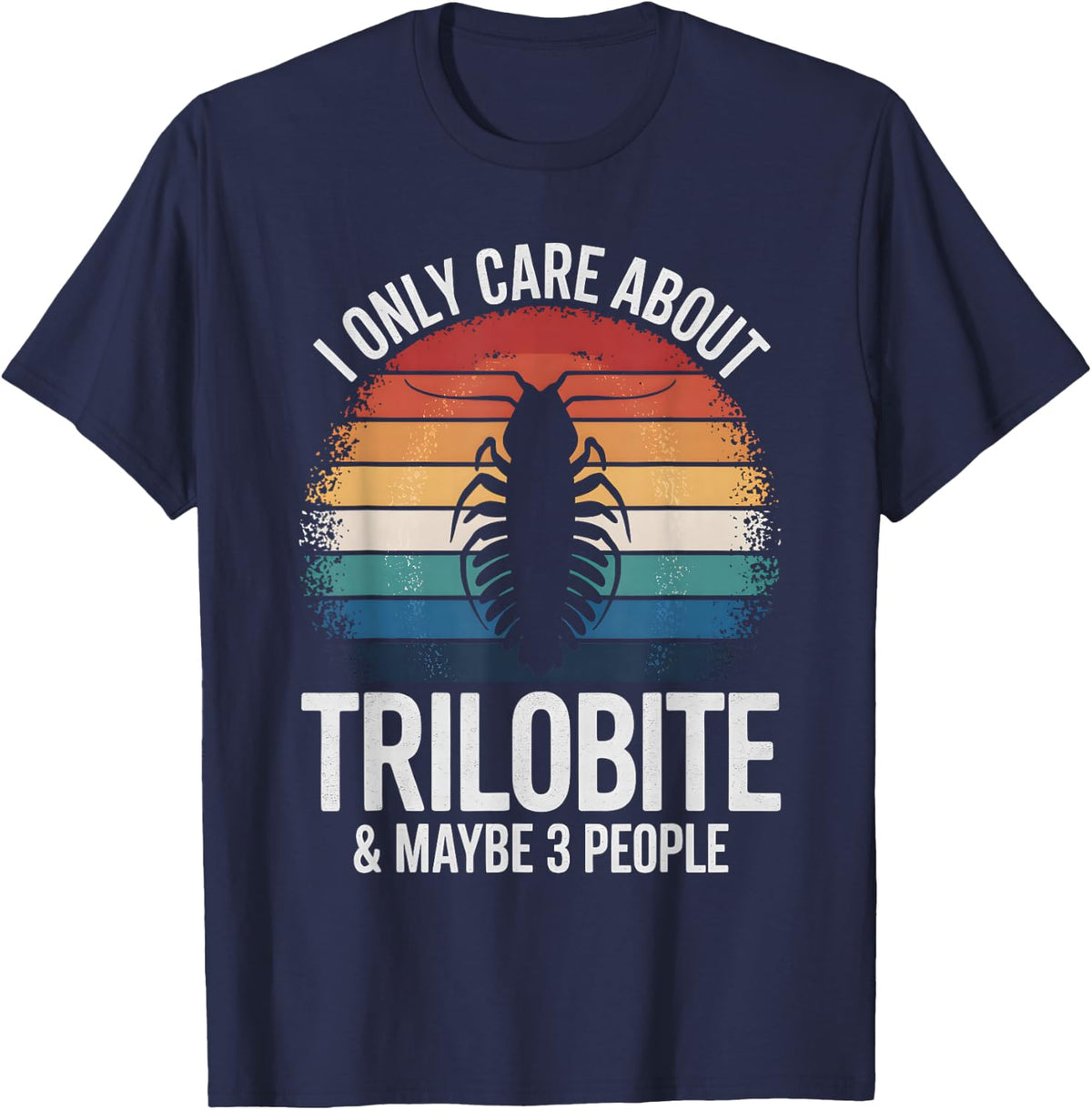 I Only Care About Trilobite & Maybe 3 People T-Shirt - Navy Blue