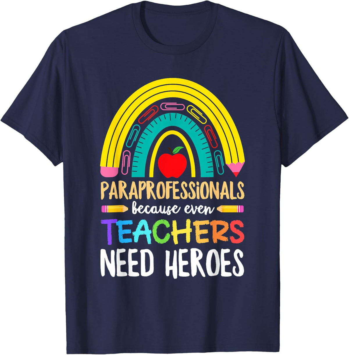 Paraprofessional Shirts For Women Men Paraprofessionals Because Even Teachers Need Heroes Tees T-Shirt - Navy Blue
